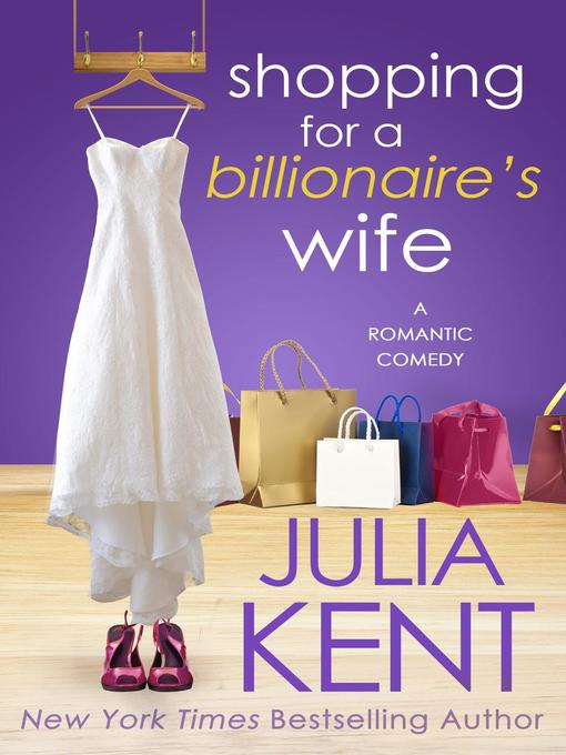 Title details for Shopping for a Billionaire's Wife by Julia Kent - Available